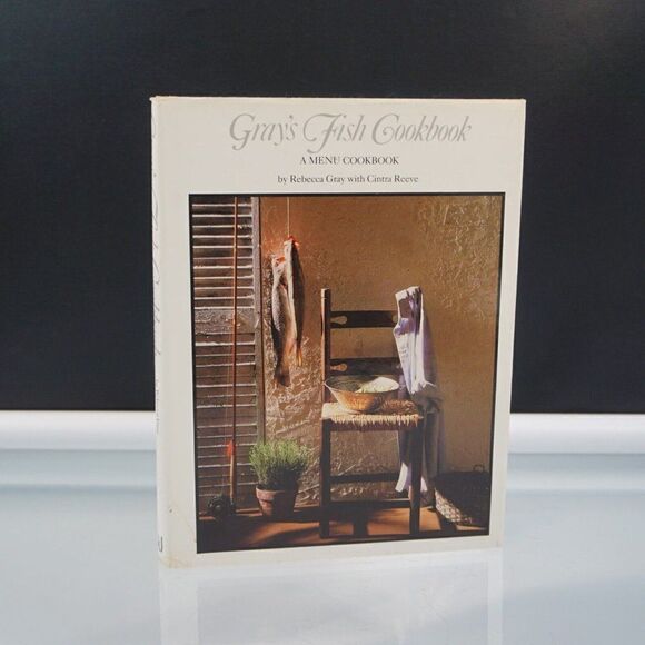 Grays Fish Cookbook A Menu Cookbook By Rebecca Gray With Cintra Reeve 1986 HC - Picture 1 of 12